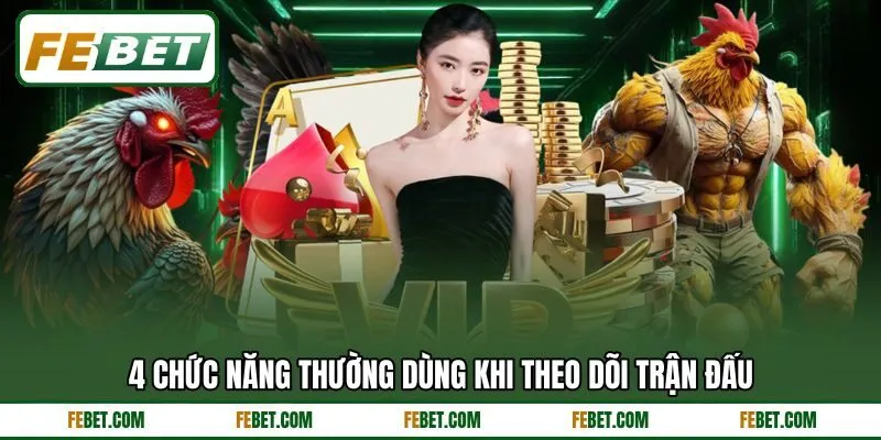 4 chức năng thường dùng khi theo dõi trận đấu