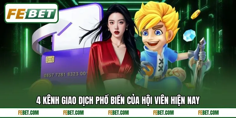 4 kênh giao dịch phổ biến của hội viên hiện nay 4 kênh giao dịch phổ biến của hội viên hiện nay