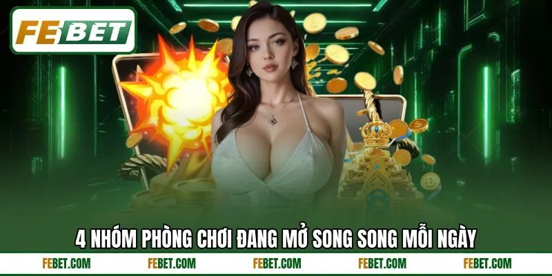 4 nhóm phòng chơi đang mở song song mỗi ngày