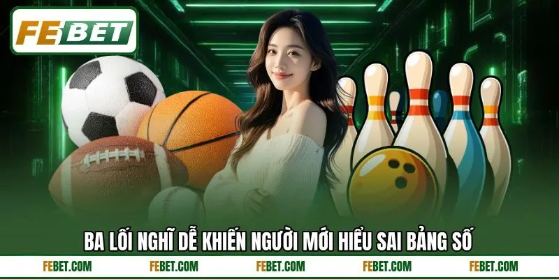 Ba lối nghĩ dễ khiến người mới hiểu sai bảng số Ba lối nghĩ dễ khiến người mới hiểu sai bảng số