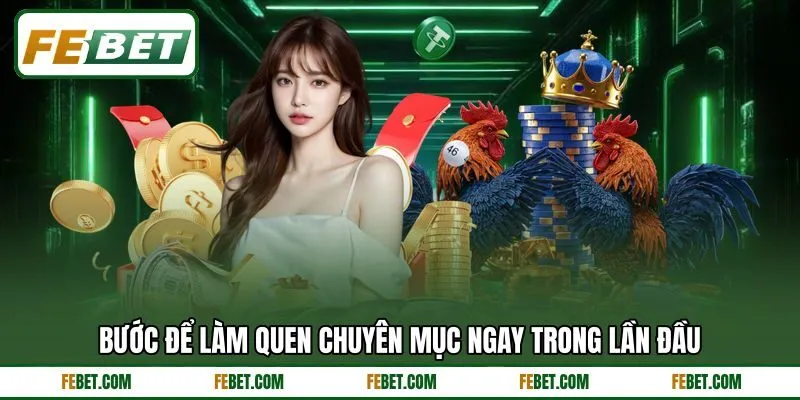 Bước để làm quen chuyên mục ngay trong lần đầu Bước để làm quen chuyên mục ngay trong lần đầu