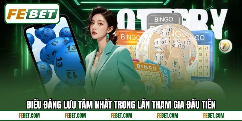 Điều đáng lưu tâm nhất trong lần tham gia đầu tiên Điều đáng lưu tâm nhất trong lần tham gia đầu tiên