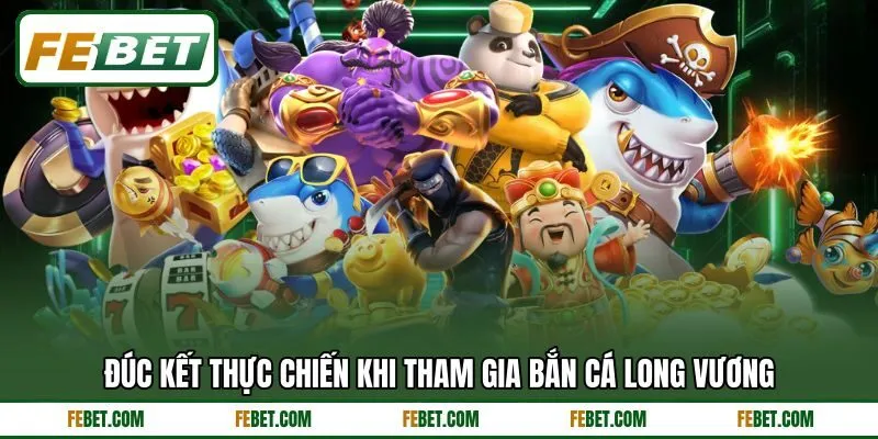 Đúc kết thực chiến khi tham gia bắn cá long vương