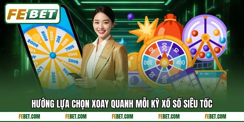 Hướng lựa chọn xoay quanh mỗi kỳ xổ số siêu tốc Hướng lựa chọn xoay quanh mỗi kỳ xổ số siêu tốc