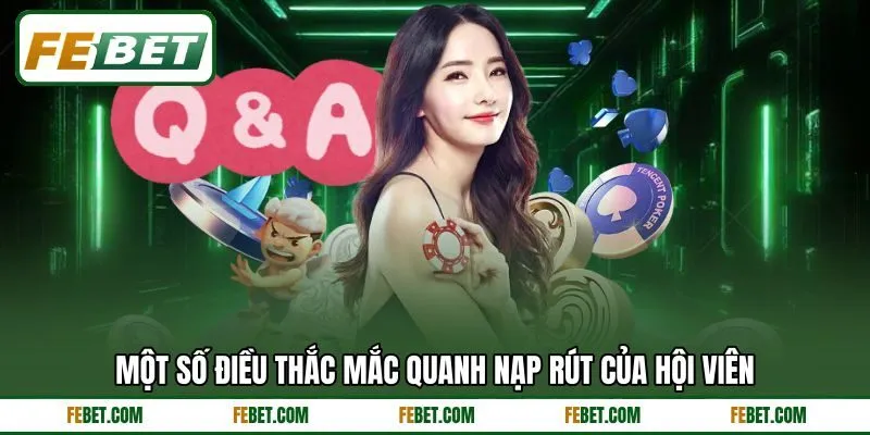 Một số điều thắc mắc quanh nạp rút của hội viên Một số điều thắc mắc quanh nạp rút của hội viên
