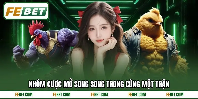 Nhóm cược mở song song trong cùng một trận