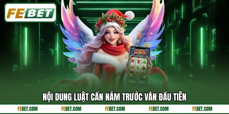 Nội dung luật cần nắm trước ván đầu tiên