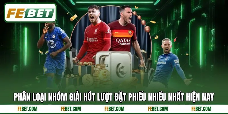 Phân loại nhóm giải hút lượt đặt phiếu nhiều nhất hiện nay Phân loại nhóm giải hút lượt đặt phiếu nhiều nhất hiện nay