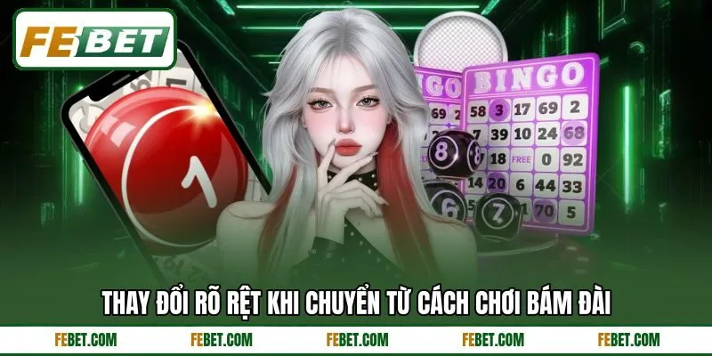 Thay đổi rõ rệt khi chuyển từ cách chơi bám đài Thay đổi rõ rệt khi chuyển từ cách chơi bám đài
